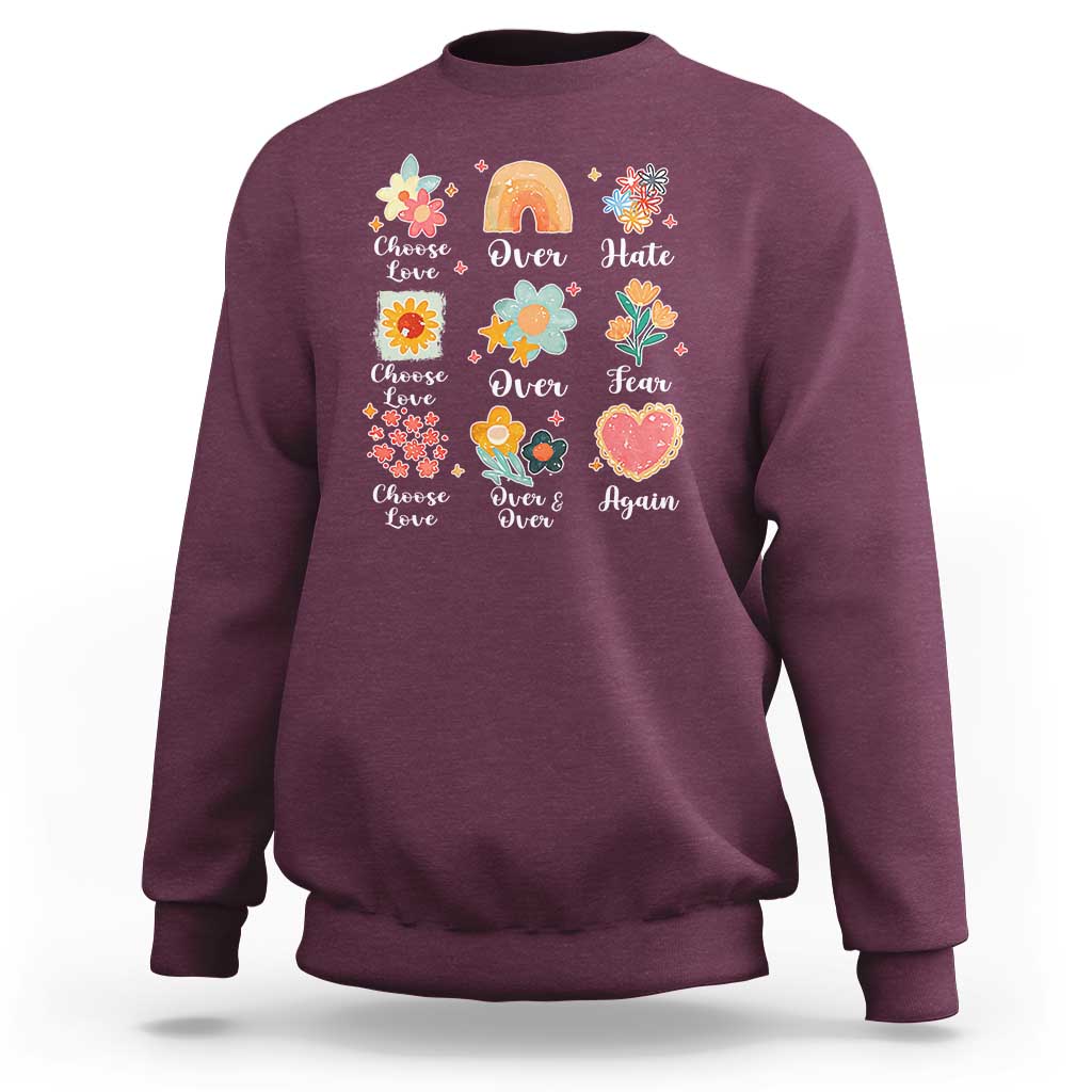 Choose Love Over Hate Fear Over And Over Again Sweatshirt Floral Inspirational Peace - Wonder Print Shop