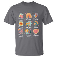 Choose Love Over Hate Fear Over And Over Again T Shirt Floral Inspirational Peace - Wonder Print Shop