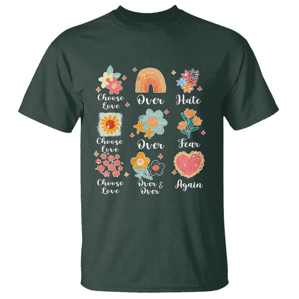 Choose Love Over Hate Fear Over And Over Again T Shirt Floral Inspirational Peace - Wonder Print Shop