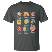 Choose Love Over Hate Fear Over And Over Again T Shirt Floral Inspirational Peace - Wonder Print Shop