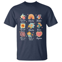 Choose Love Over Hate Fear Over And Over Again T Shirt Floral Inspirational Peace - Wonder Print Shop