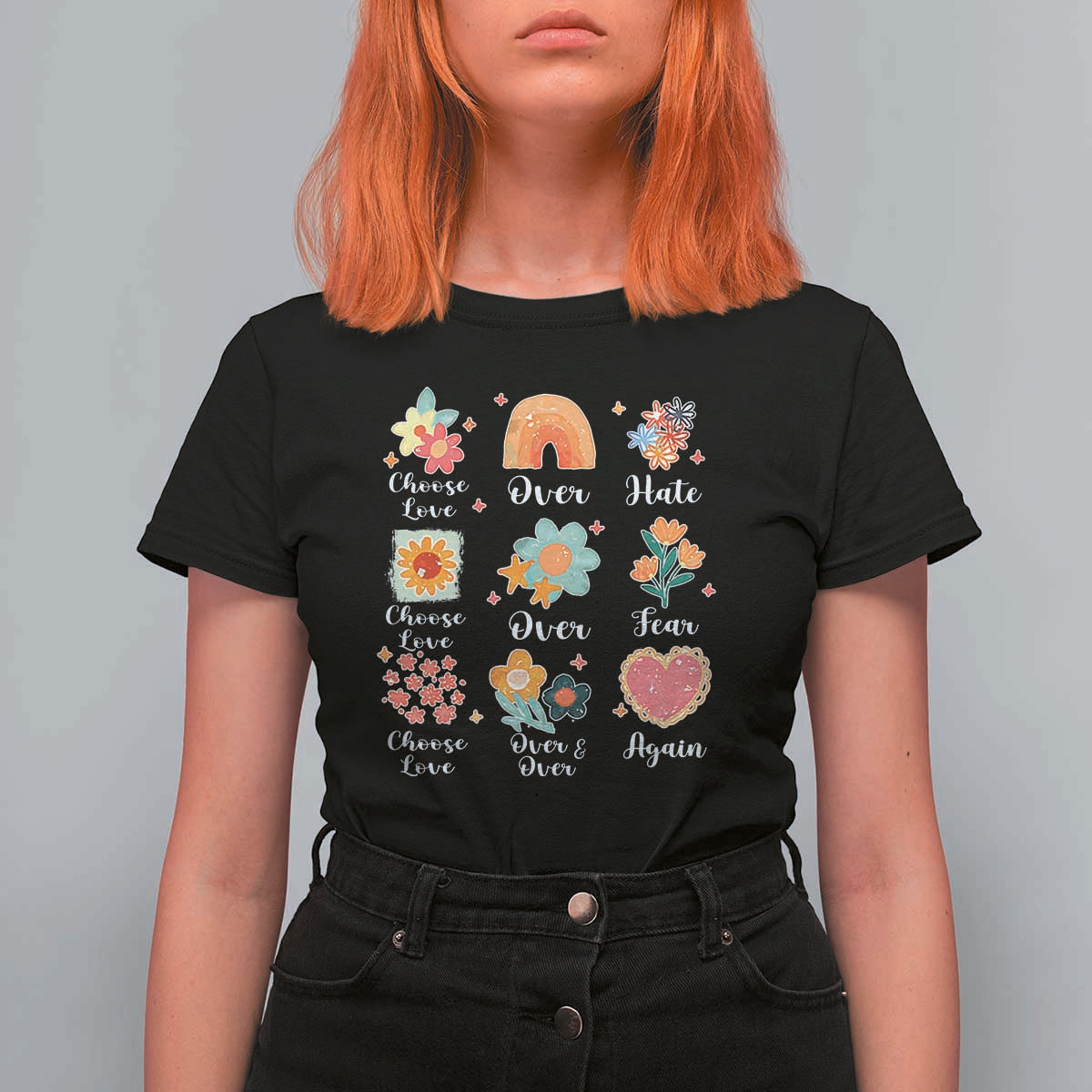 Choose Love Over Hate Fear Over And Over Again T Shirt For Women Floral Inspirational Peace - Wonder Print Shop