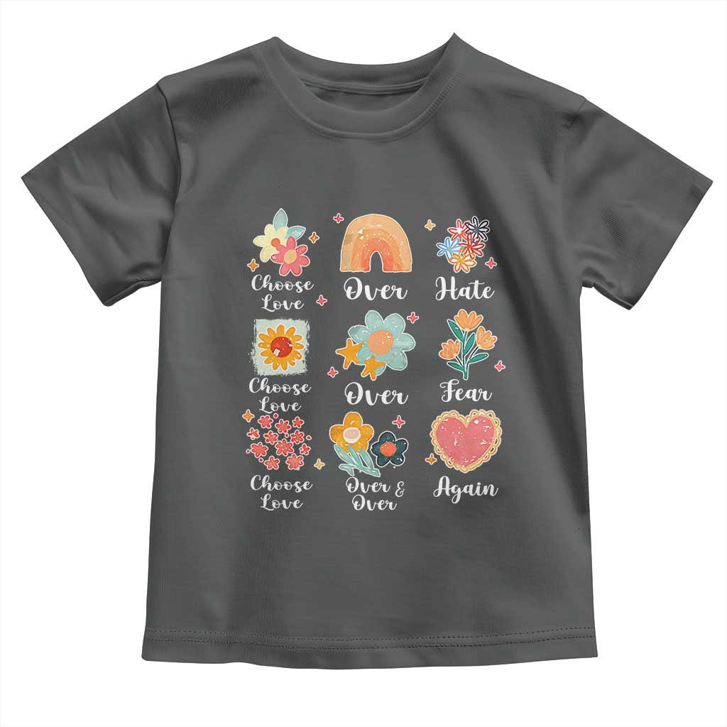 Choose Love Over Hate Fear Over And Over Again Toddler T Shirt Floral Inspirational Peace - Wonder Print Shop