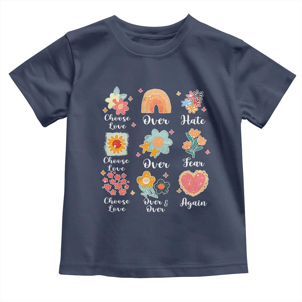 Choose Love Over Hate Fear Over And Over Again Toddler T Shirt Floral Inspirational Peace - Wonder Print Shop
