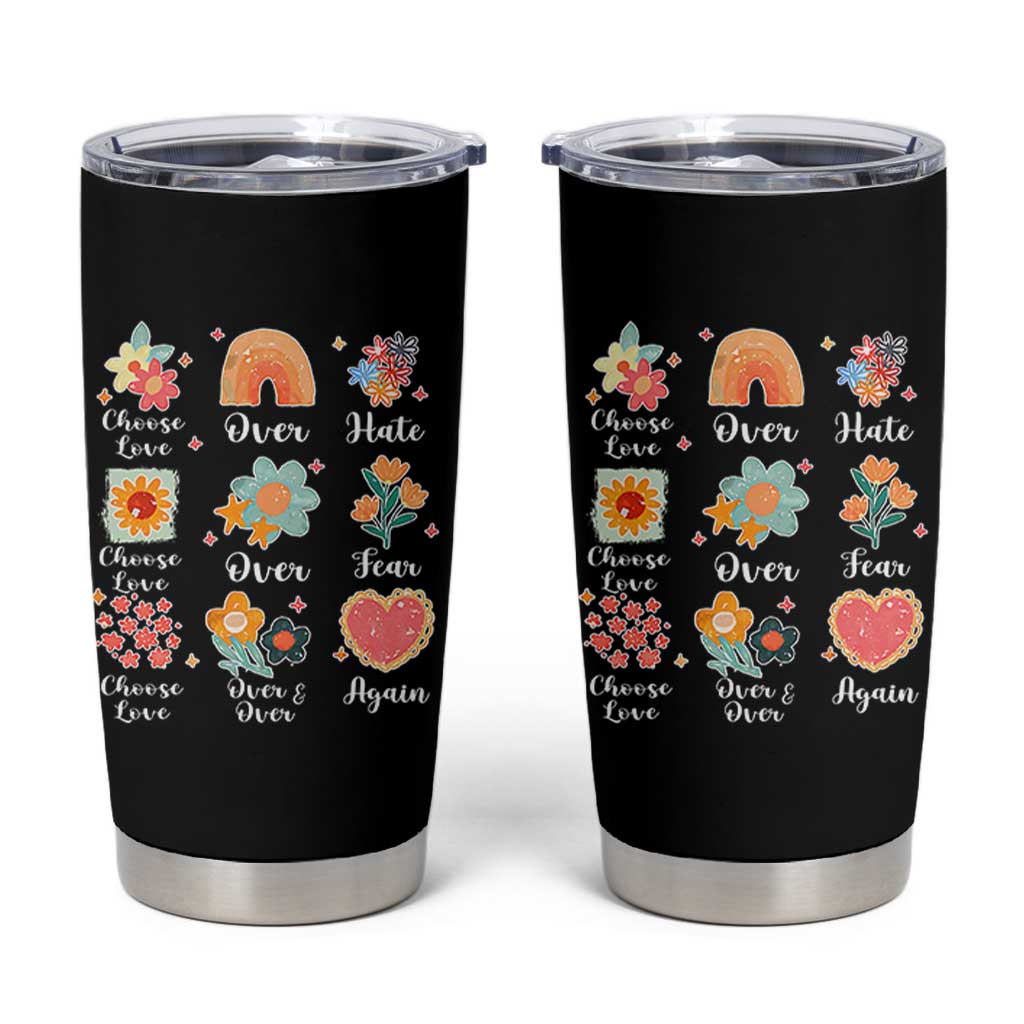 Choose Love Over Hate Fear Over And Over Again Tumbler Cup Floral Inspirational Peace - Wonder Print Shop