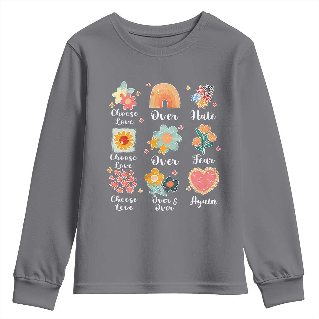 Choose Love Over Hate Fear Over And Over Again Youth Sweatshirt Floral Inspirational Peace - Wonder Print Shop
