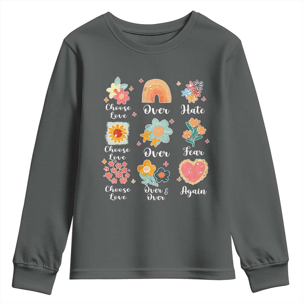 Choose Love Over Hate Fear Over And Over Again Youth Sweatshirt Floral Inspirational Peace - Wonder Print Shop