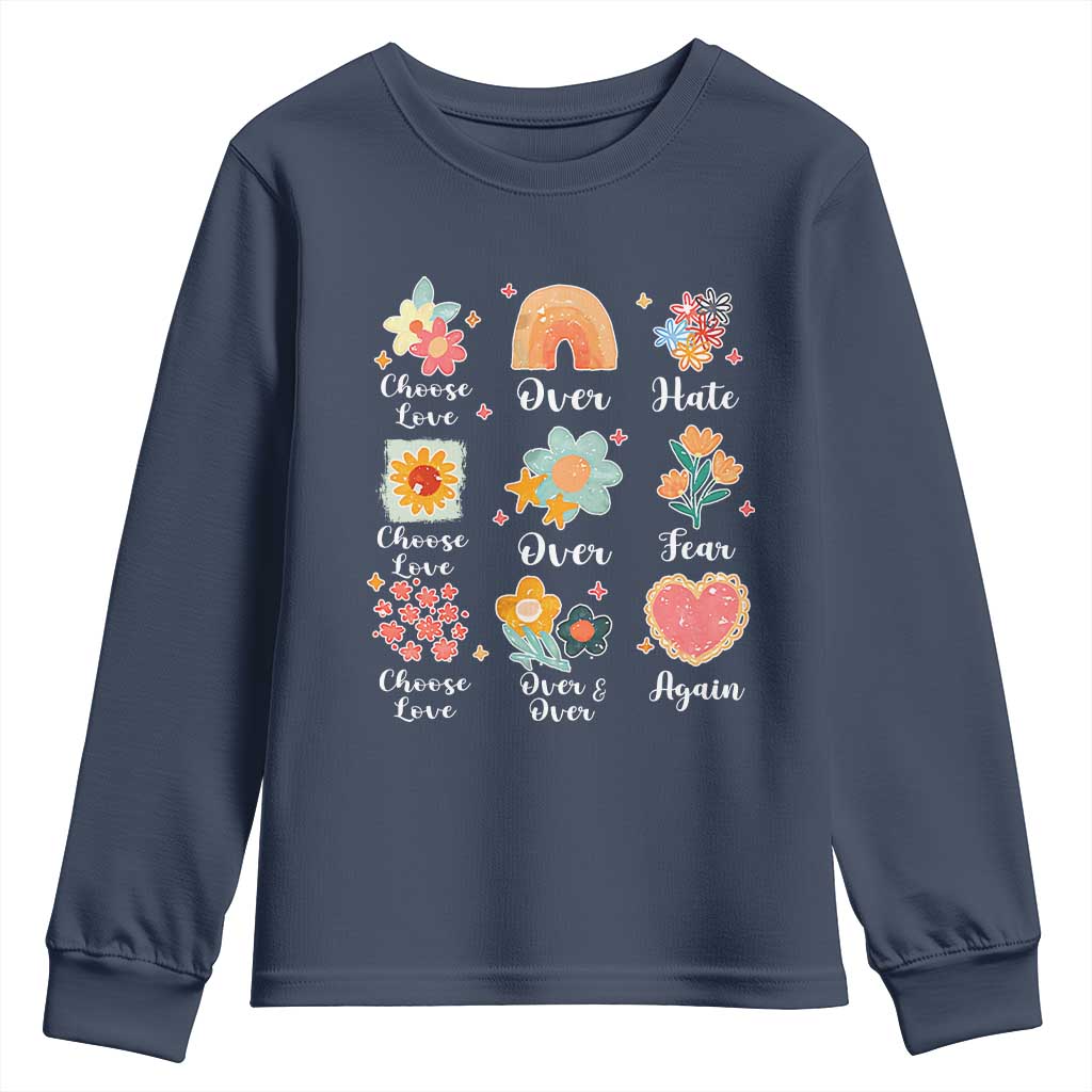 Choose Love Over Hate Fear Over And Over Again Youth Sweatshirt Floral Inspirational Peace - Wonder Print Shop