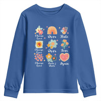 Choose Love Over Hate Fear Over And Over Again Youth Sweatshirt Floral Inspirational Peace - Wonder Print Shop