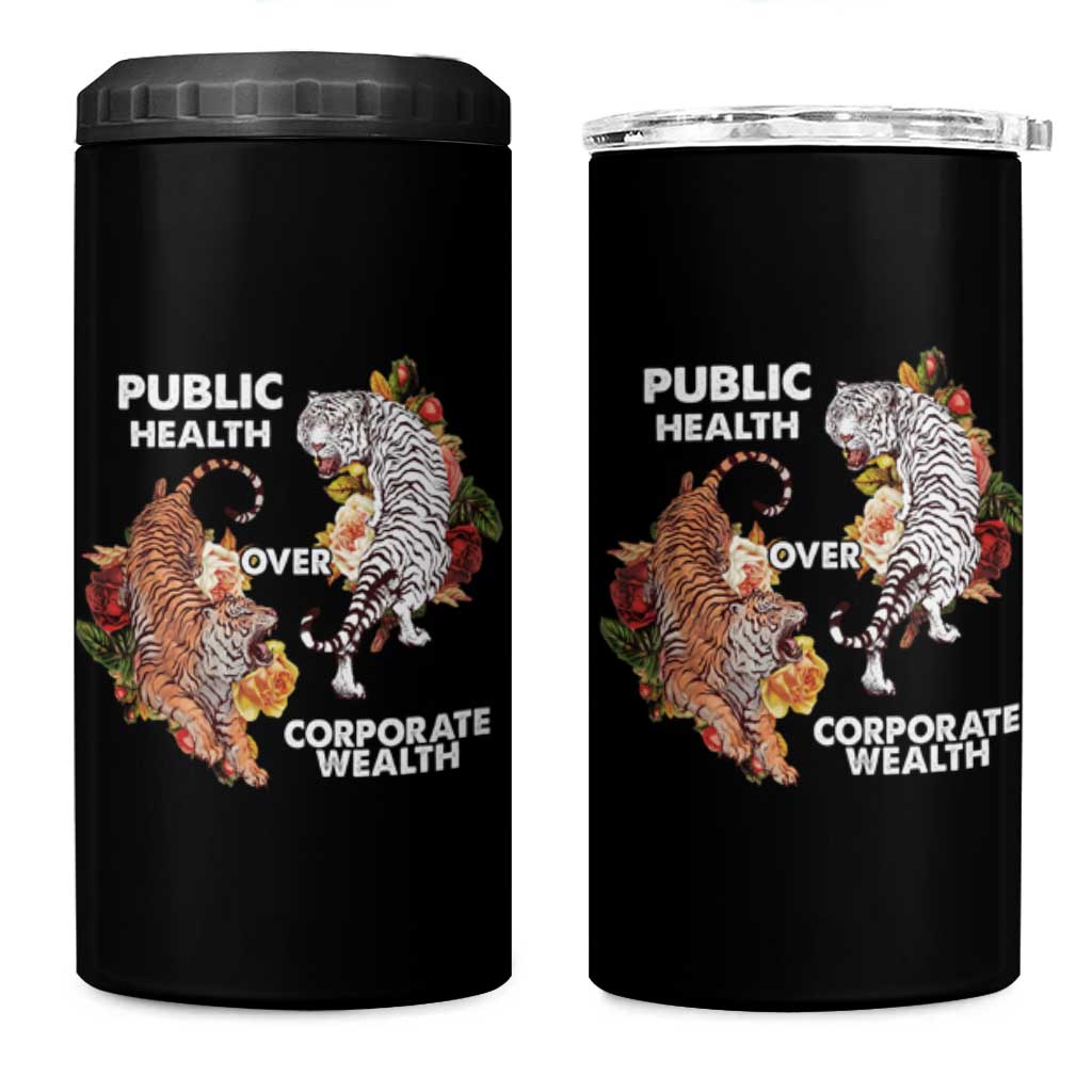 Public Health Over Corporate Wealth 4 in 1 Can Cooler Tumbler Social Justice Tiger