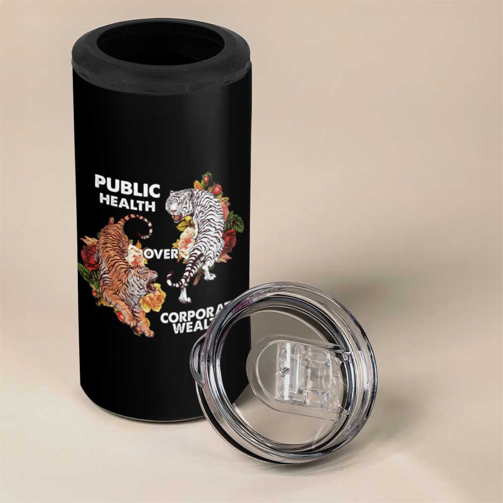 Public Health Over Corporate Wealth 4 in 1 Can Cooler Tumbler Social Justice Tiger