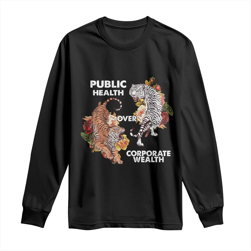 Public Health Over Corporate Wealth Long Sleeve Shirt Social Justice Tiger