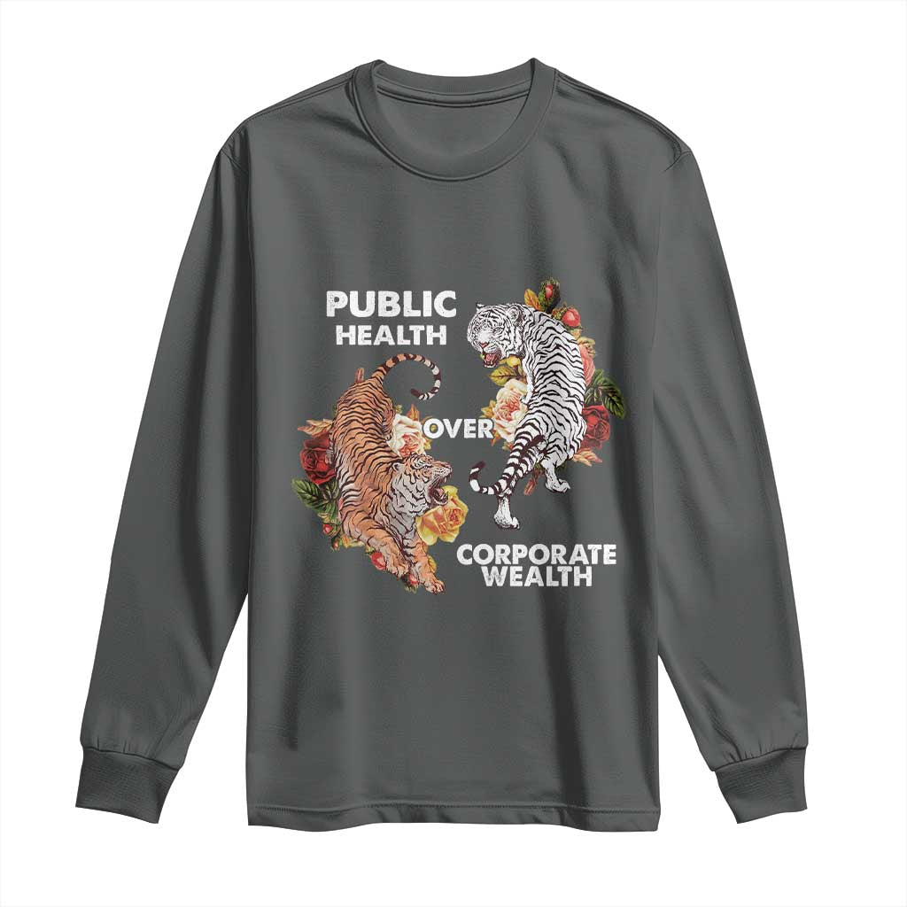 Public Health Over Corporate Wealth Long Sleeve Shirt Social Justice Tiger