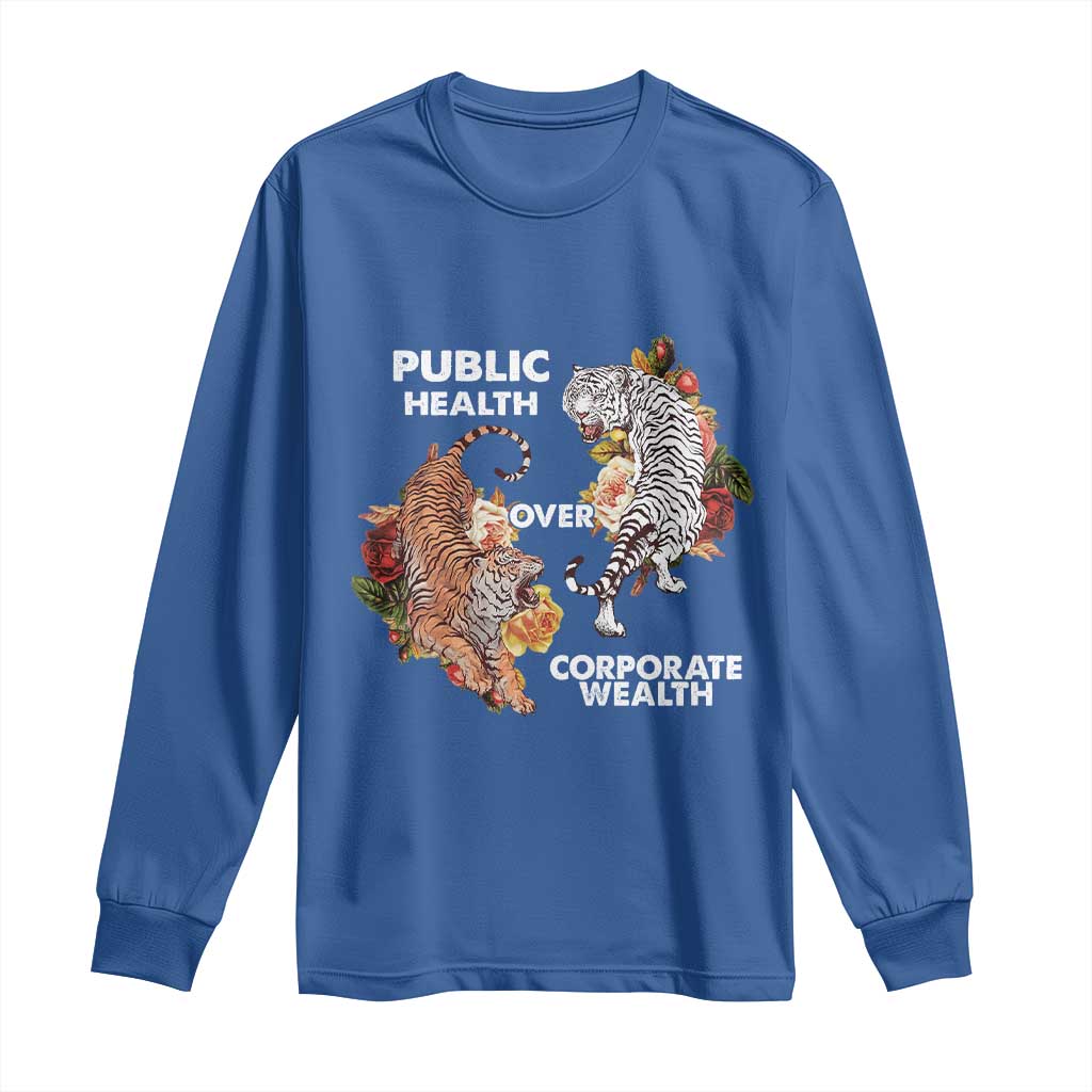 Public Health Over Corporate Wealth Long Sleeve Shirt Social Justice Tiger