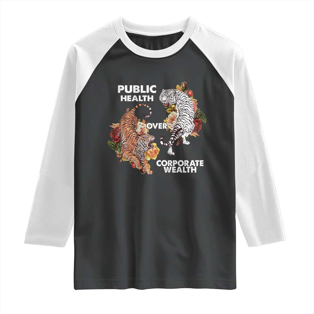 Public Health Over Corporate Wealth Raglan Shirt Social Justice Tiger