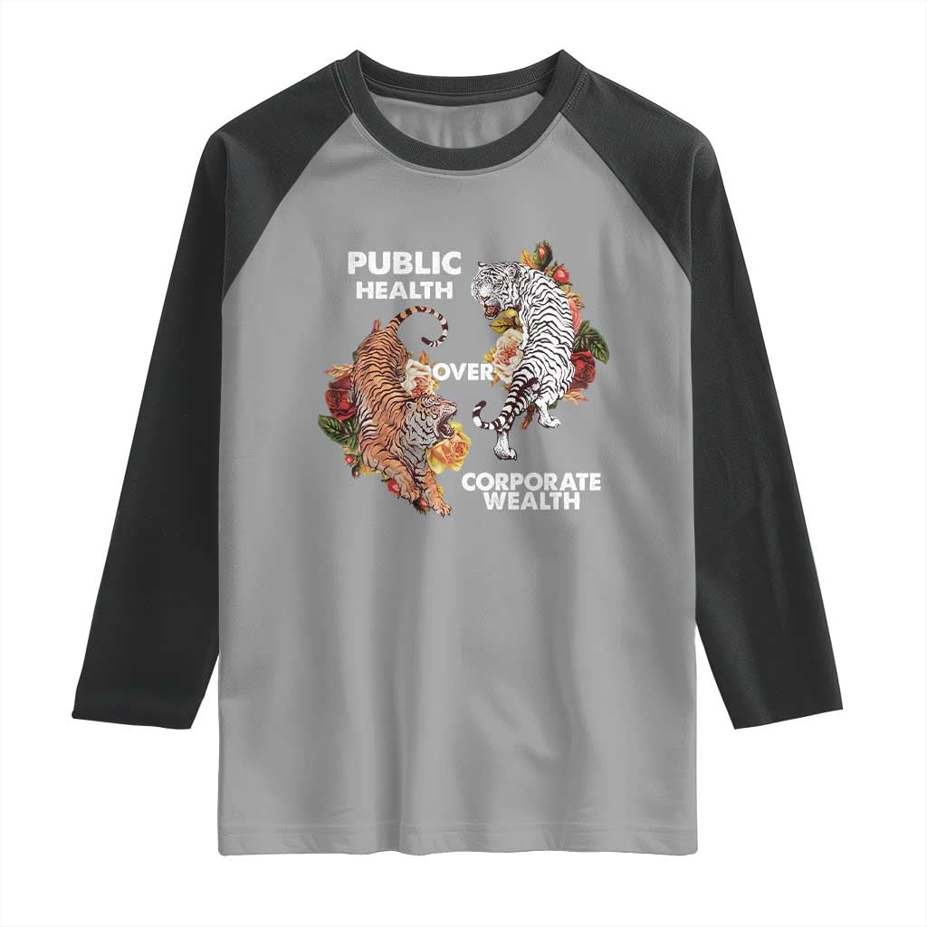 Public Health Over Corporate Wealth Raglan Shirt Social Justice Tiger