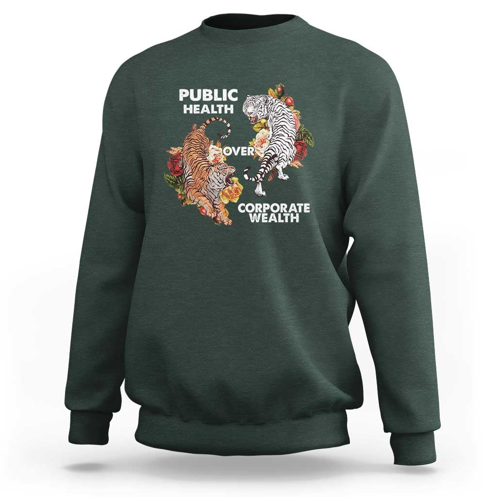 Public Health Over Corporate Wealth Sweatshirt Social Justice Tiger