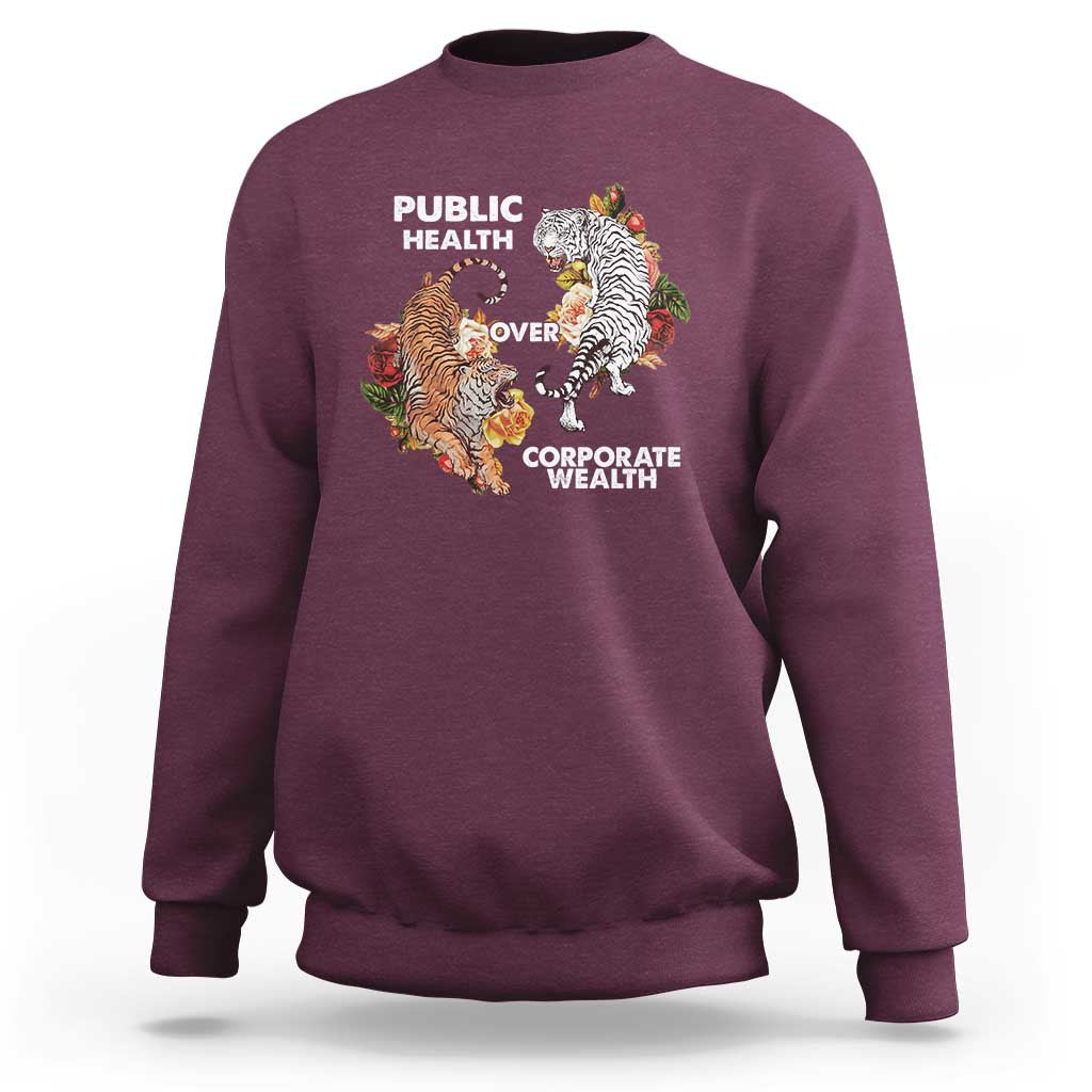 Public Health Over Corporate Wealth Sweatshirt Social Justice Tiger