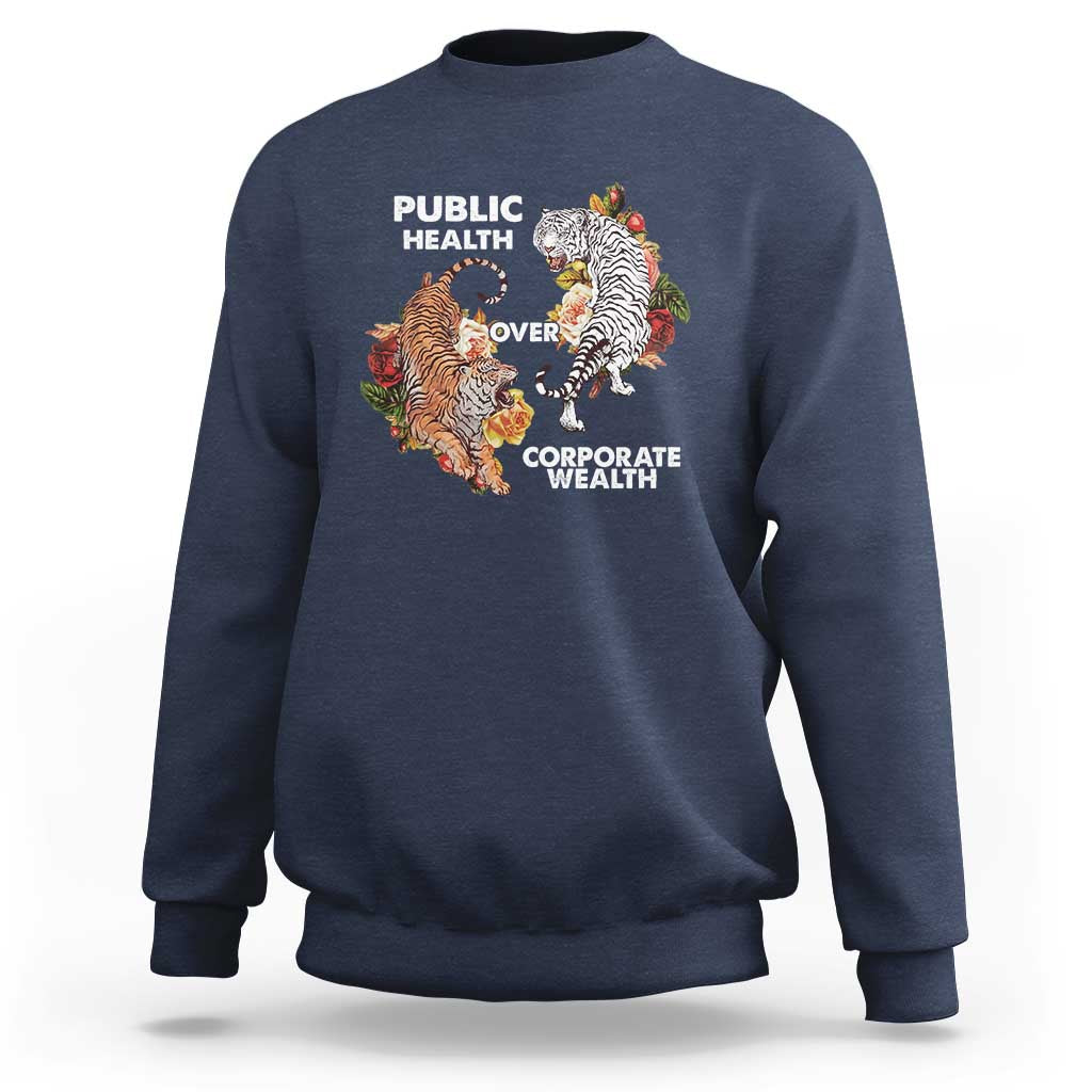 Public Health Over Corporate Wealth Sweatshirt Social Justice Tiger