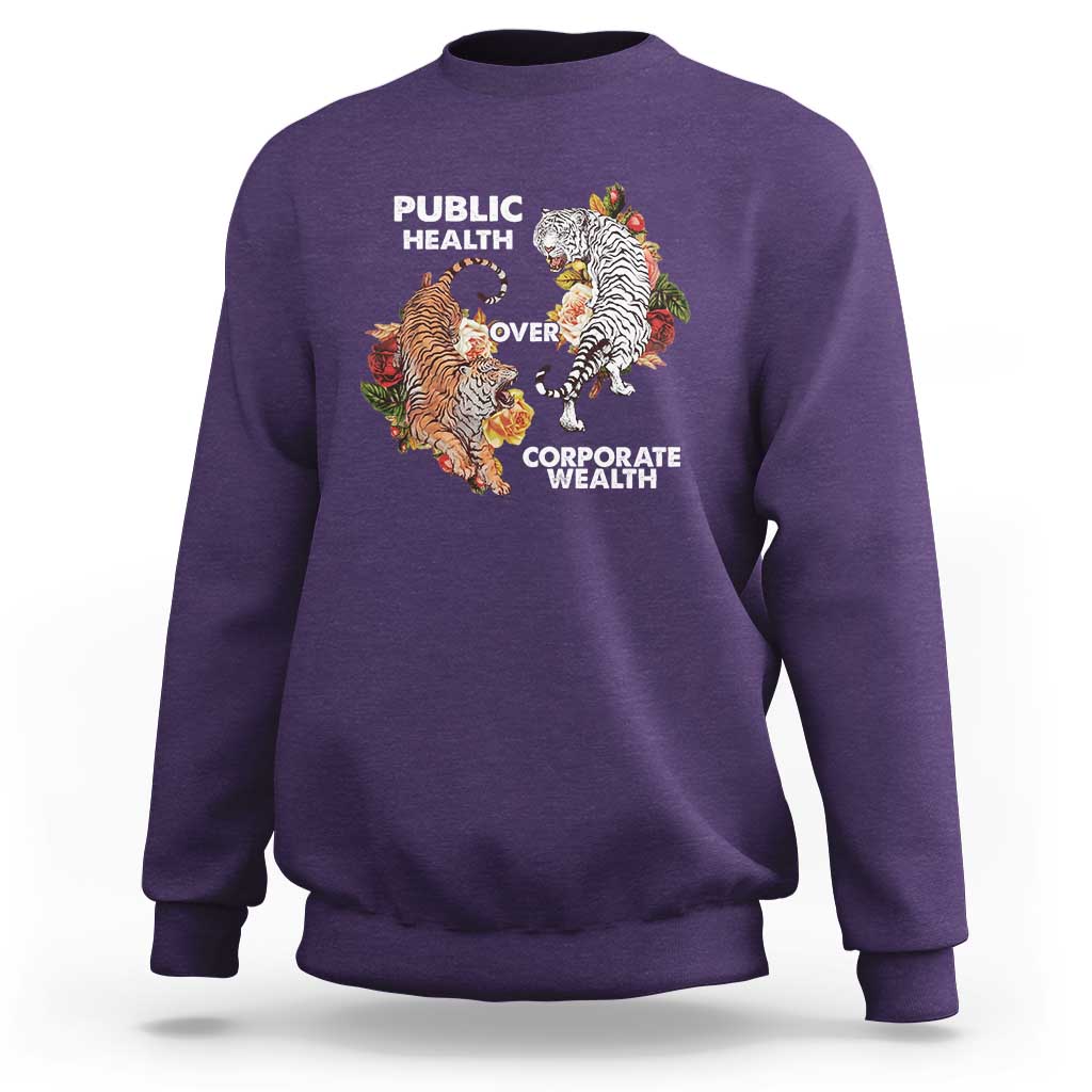 Public Health Over Corporate Wealth Sweatshirt Social Justice Tiger