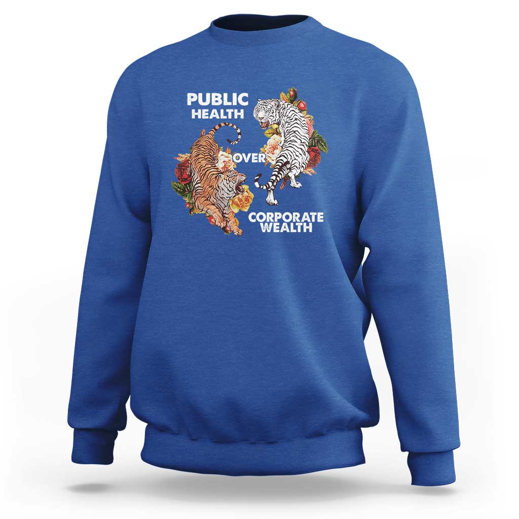 Public Health Over Corporate Wealth Sweatshirt Social Justice Tiger