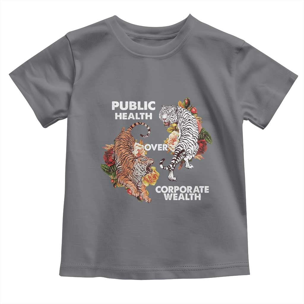 Public Health Over Corporate Wealth Toddler T Shirt Social Justice Tiger