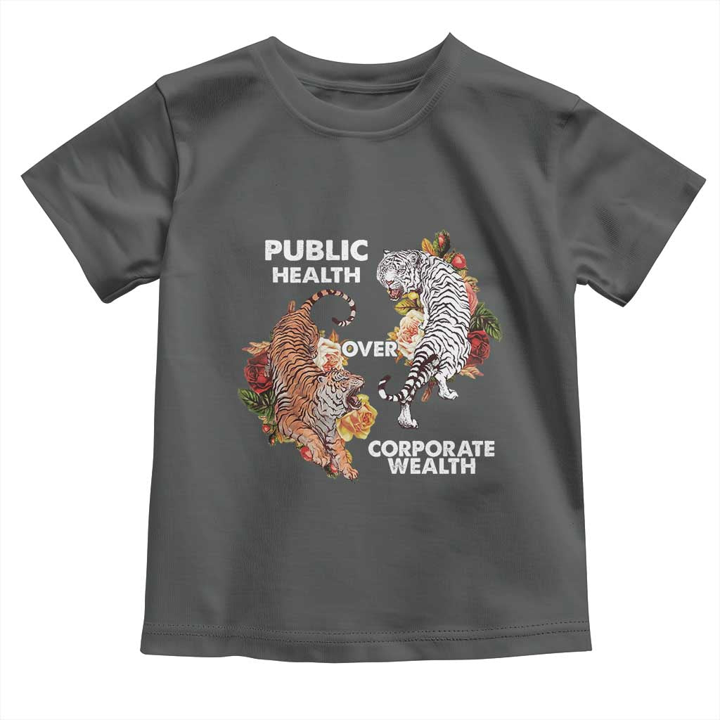 Public Health Over Corporate Wealth Toddler T Shirt Social Justice Tiger