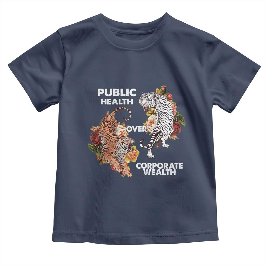 Public Health Over Corporate Wealth Toddler T Shirt Social Justice Tiger