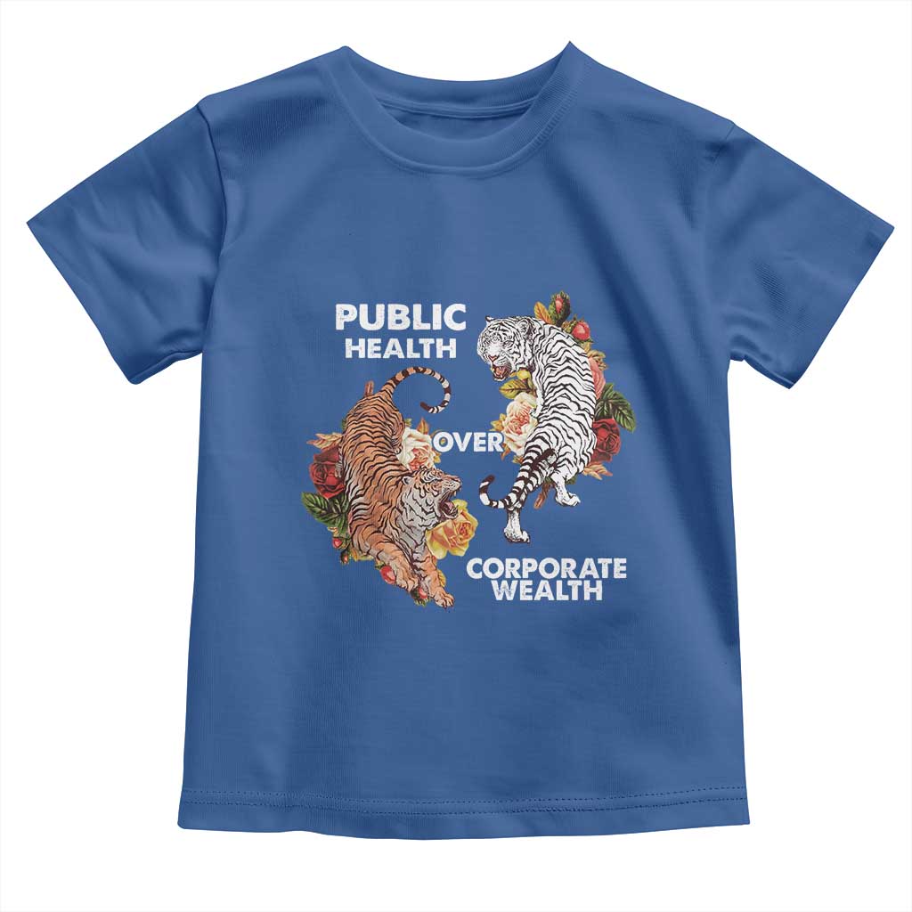 Public Health Over Corporate Wealth Toddler T Shirt Social Justice Tiger