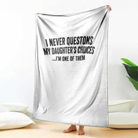 Girl Dad Humor Throw Blanket Funny I Never Questions My Daughters Choices I Am One Of Them