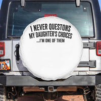 Girl Dad Humor Spare Tire Cover Funny I Never Questions My Daughters Choices I Am One Of Them