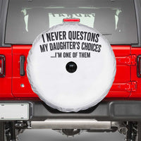 Girl Dad Humor Spare Tire Cover Funny I Never Questions My Daughters Choices I Am One Of Them