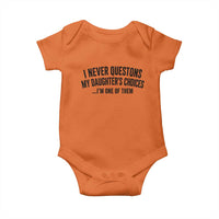 Girl Dad Humor Baby Onesie Funny I Never Questions My Daughters Choices I Am One Of Them
