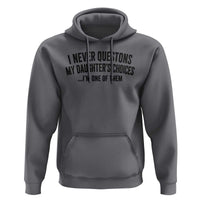 Girl Dad Humor Hoodie Funny I Never Questions My Daughters Choices I Am One Of Them
