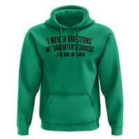 Girl Dad Humor Hoodie Funny I Never Questions My Daughters Choices I Am One Of Them