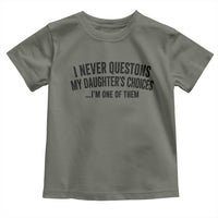 Girl Dad Humor Toddler T Shirt Funny I Never Questions My Daughters Choices I Am One Of Them
