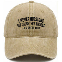 Girl Dad Humor Washed Cotton Baseball Cap Funny I Never Questions My Daughters Choices I Am One Of Them
