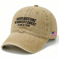 Girl Dad Humor Washed Cotton Baseball Cap Funny I Never Questions My Daughters Choices I Am One Of Them