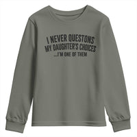 Girl Dad Humor Youth Sweatshirt Funny I Never Questions My Daughters Choices I Am One Of Them