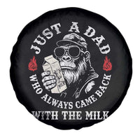 Just A Dad Who Always Came Back With The Milk Funny Bigfoot Father's Day Spare Tire Cover