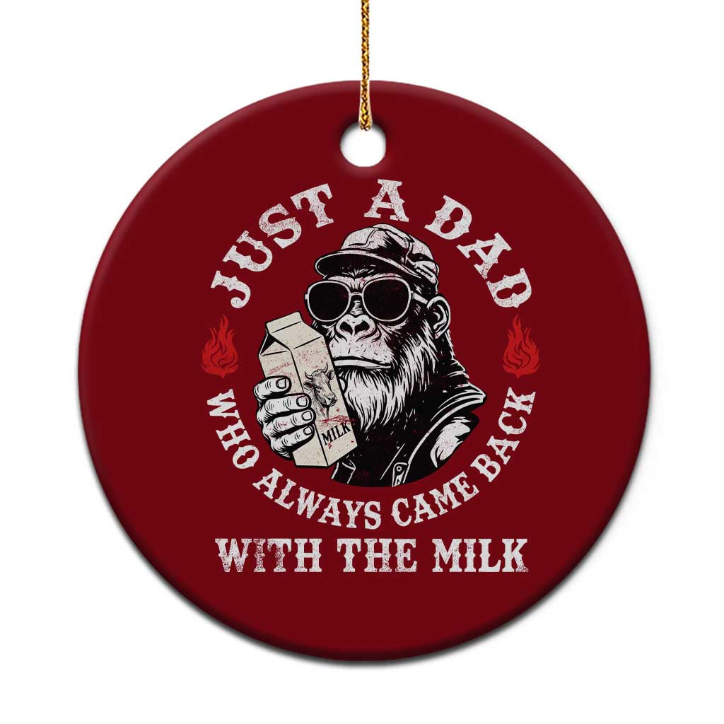 Just A Dad Who Always Came Back With The Milk Funny Bigfoot Father's Day Ceramic Ornament