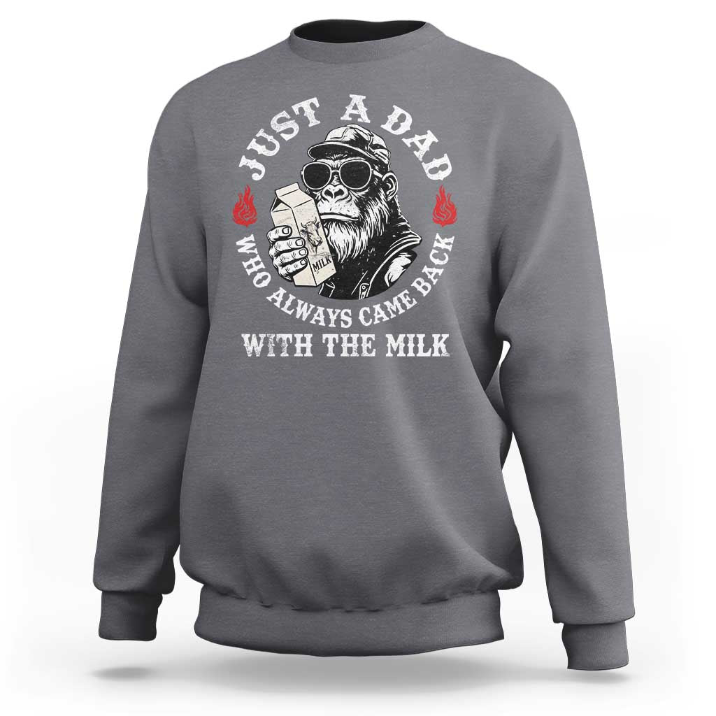 Just A Dad Who Always Came Back With The Milk Funny Bigfoot Father's Day Sweatshirt