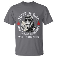 Just A Dad Who Always Came Back With The Milk Funny Bigfoot Father's Day T Shirt