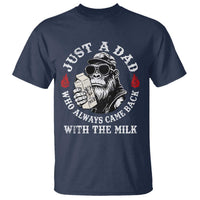 Just A Dad Who Always Came Back With The Milk Funny Bigfoot Father's Day T Shirt