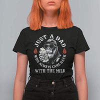 Just A Dad Who Always Came Back With The Milk Funny Bigfoot Father's Day T Shirt For Women