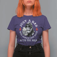 Just A Dad Who Always Came Back With The Milk Funny Bigfoot Father's Day T Shirt For Women