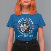 Just A Dad Who Always Came Back With The Milk Funny Bigfoot Father's Day T Shirt For Women