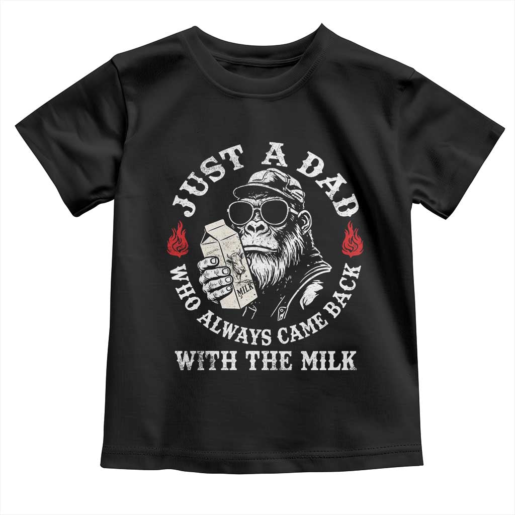 Just A Dad Who Always Came Back With The Milk Funny Bigfoot Father's Day Toddler T Shirt