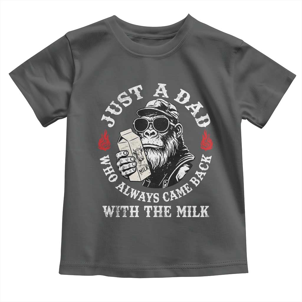 Just A Dad Who Always Came Back With The Milk Funny Bigfoot Father's Day Toddler T Shirt