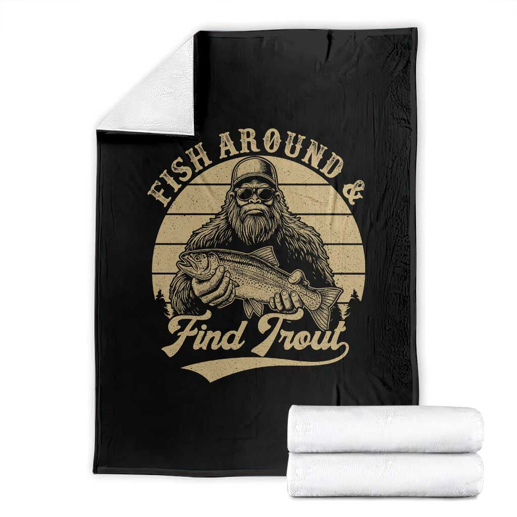 Fish Around And Find Trout Throw Blanket Bigfoot Fishing
